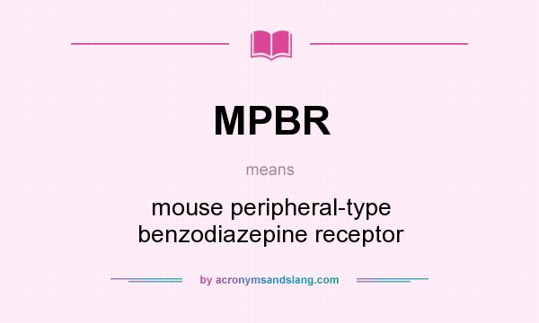 What does MPBR mean? It stands for mouse peripheral-type benzodiazepine receptor