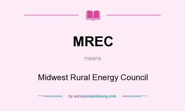 What does MREC mean? It stands for Midwest Rural Energy Council