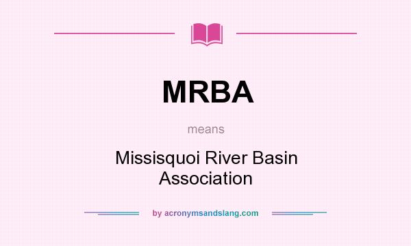 What does MRBA mean? It stands for Missisquoi River Basin Association