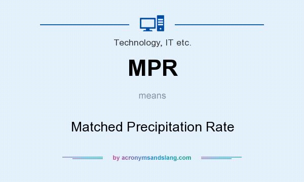 What does MPR mean? It stands for Matched Precipitation Rate