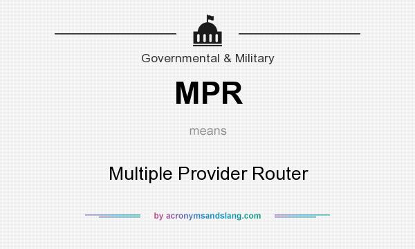 What does MPR mean? It stands for Multiple Provider Router