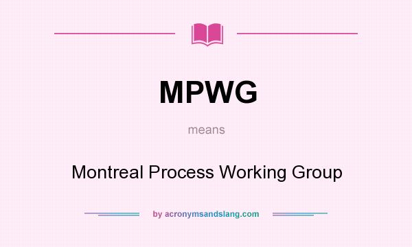 What does MPWG mean? It stands for Montreal Process Working Group