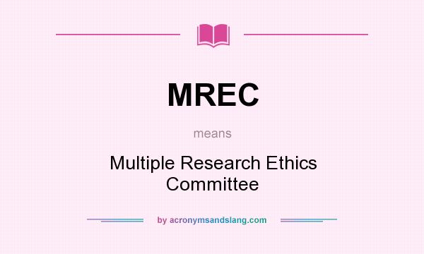 What does MREC mean? It stands for Multiple Research Ethics Committee