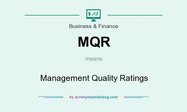 What does MQR mean? It stands for Management Quality Ratings