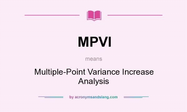 What does MPVI mean? It stands for Multiple-Point Variance Increase Analysis