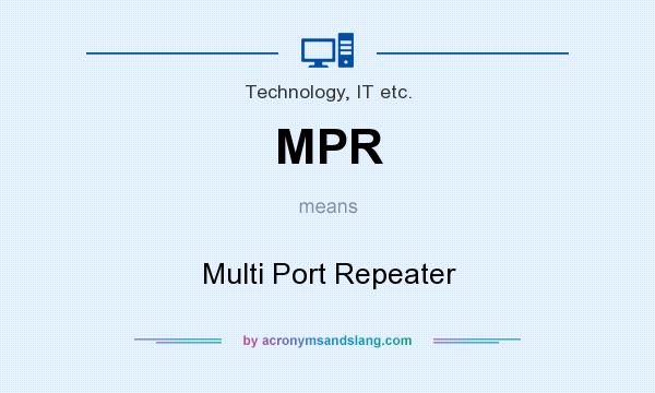 What does MPR mean? It stands for Multi Port Repeater
