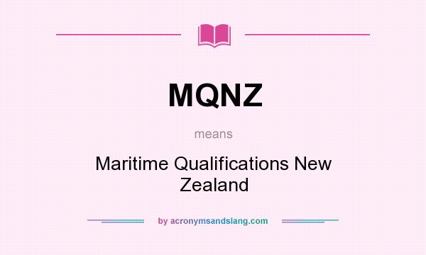 What does MQNZ mean? It stands for Maritime Qualifications New Zealand