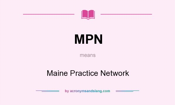What does MPN mean? It stands for Maine Practice Network