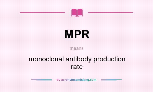 What does MPR mean? It stands for monoclonal antibody production rate