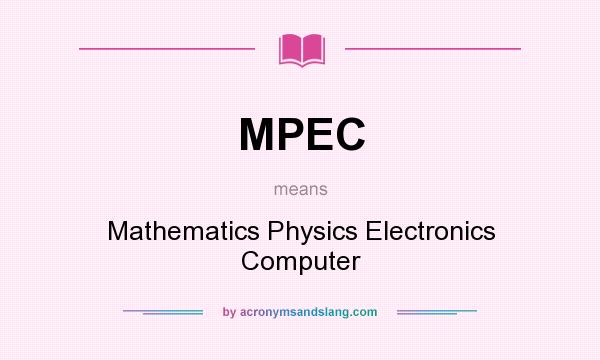 What does MPEC mean? It stands for Mathematics Physics Electronics Computer