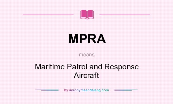 What does MPRA mean? It stands for Maritime Patrol and Response Aircraft