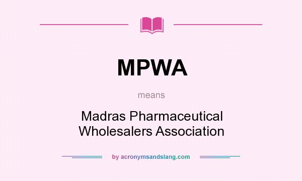 What does MPWA mean? It stands for Madras Pharmaceutical Wholesalers Association