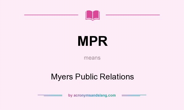 What does MPR mean? It stands for Myers Public Relations