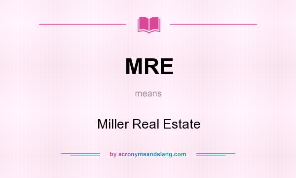What does MRE mean? It stands for Miller Real Estate