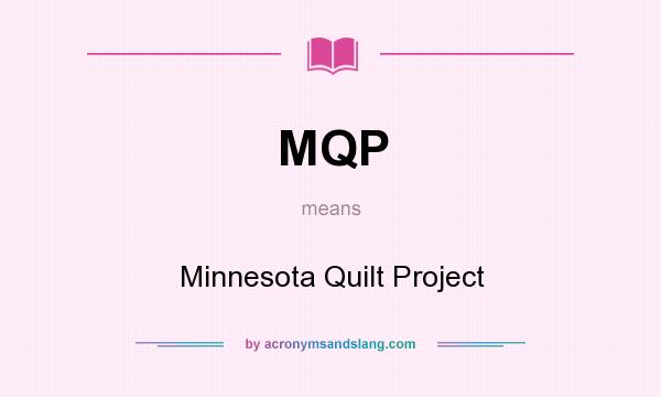 What does MQP mean? It stands for Minnesota Quilt Project