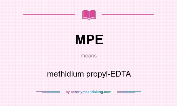 What does MPE mean? It stands for methidium propyl-EDTA