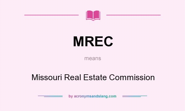 What does MREC mean? It stands for Missouri Real Estate Commission