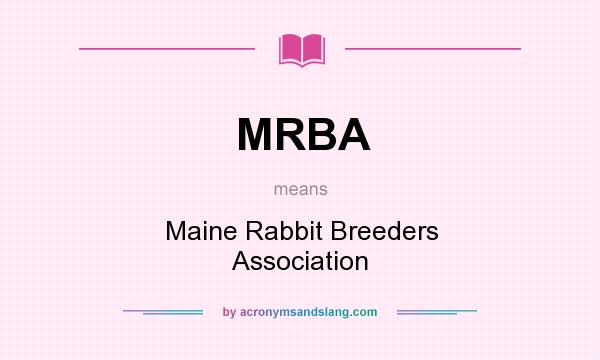 What does MRBA mean? It stands for Maine Rabbit Breeders Association