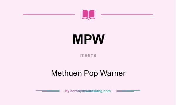 What does MPW mean? It stands for Methuen Pop Warner