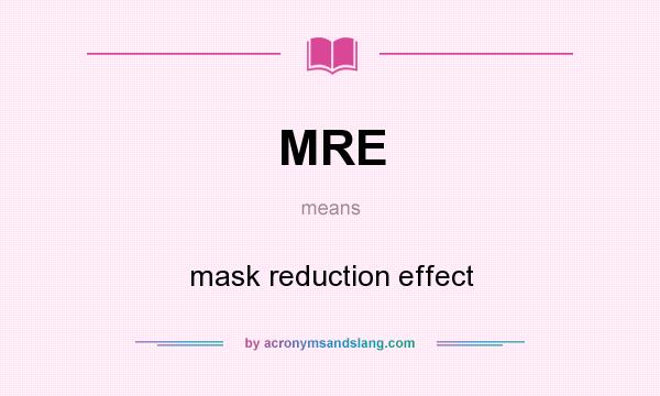 What does MRE mean? It stands for mask reduction effect