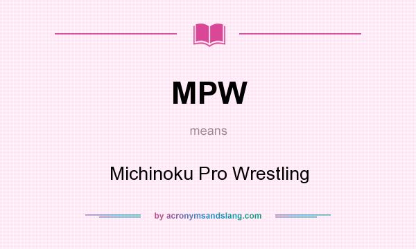 What does MPW mean? It stands for Michinoku Pro Wrestling
