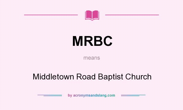 What does MRBC mean? It stands for Middletown Road Baptist Church