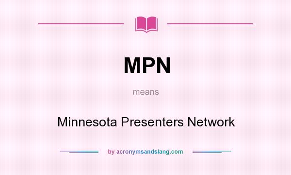 What does MPN mean? It stands for Minnesota Presenters Network