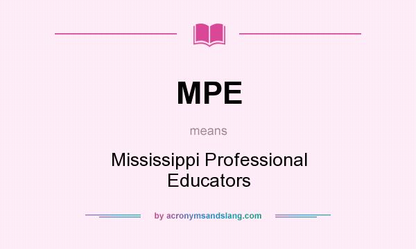 What does MPE mean? It stands for Mississippi Professional Educators