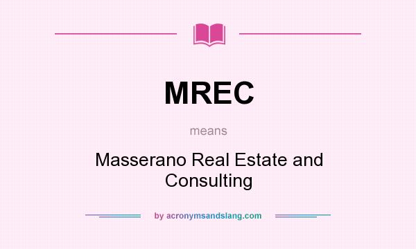 What does MREC mean? It stands for Masserano Real Estate and Consulting