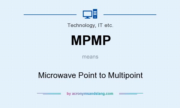 What does MPMP mean? It stands for Microwave Point to Multipoint