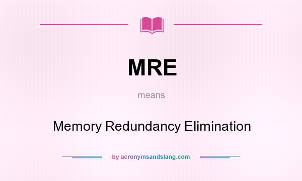 What does MRE mean? It stands for Memory Redundancy Elimination