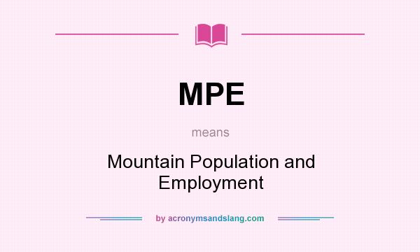 What does MPE mean? It stands for Mountain Population and Employment