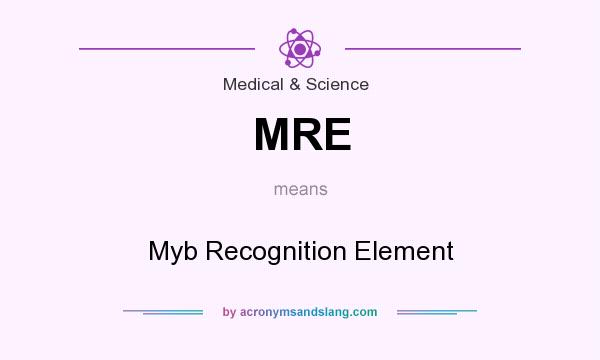 What does MRE mean? It stands for Myb Recognition Element