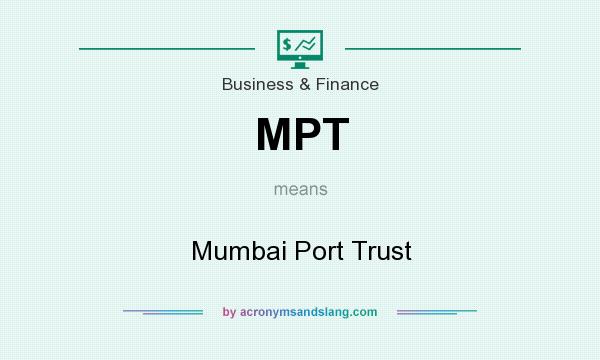 What does MPT mean? It stands for Mumbai Port Trust