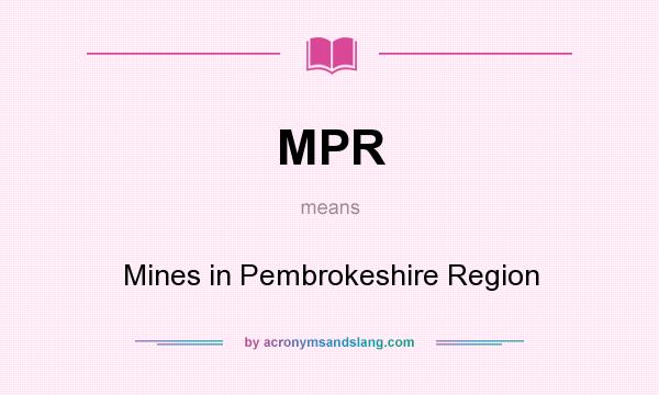 What does MPR mean? It stands for Mines in Pembrokeshire Region
