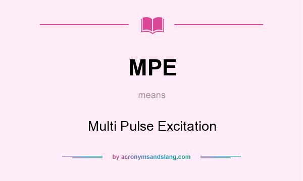 What does MPE mean? It stands for Multi Pulse Excitation