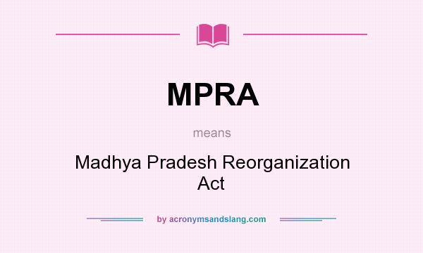 What does MPRA mean? It stands for Madhya Pradesh Reorganization Act