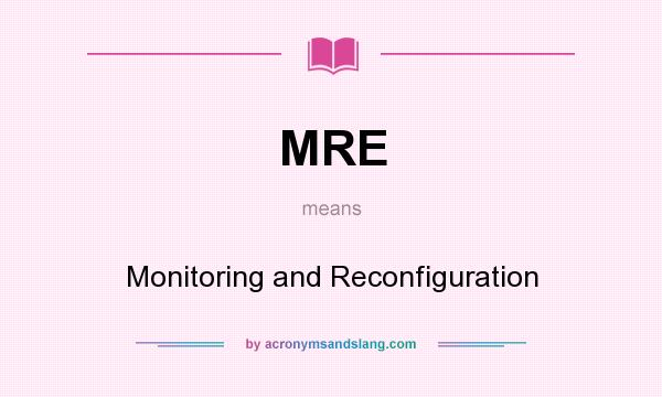 What does MRE mean? It stands for Monitoring and Reconfiguration