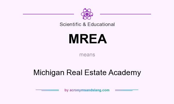 What does MREA mean? It stands for Michigan Real Estate Academy