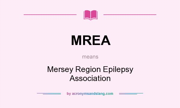 What does MREA mean? It stands for Mersey Region Epilepsy Association