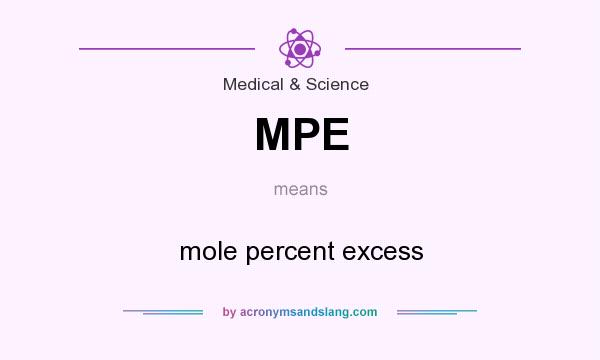 What does MPE mean? It stands for mole percent excess