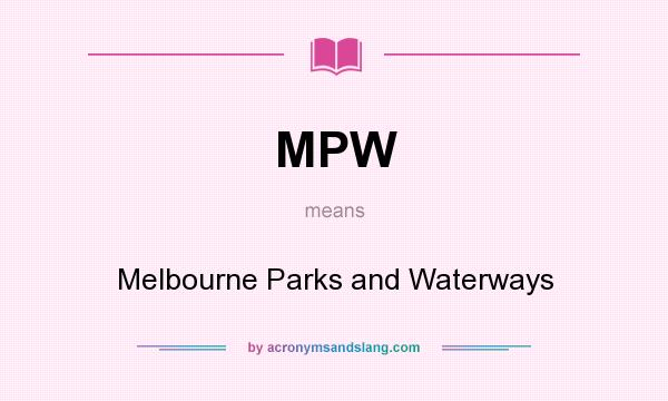 What does MPW mean? It stands for Melbourne Parks and Waterways