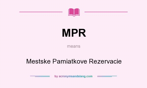 What does MPR mean? It stands for Mestske Pamiatkove Rezervacie