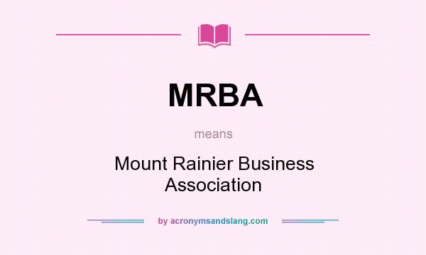 What does MRBA mean? It stands for Mount Rainier Business Association