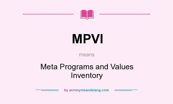 What does MPVI mean? It stands for Meta Programs and Values Inventory
