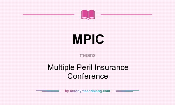 What does MPIC mean? It stands for Multiple Peril Insurance Conference