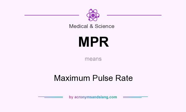 What does MPR mean? It stands for Maximum Pulse Rate