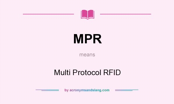 What does MPR mean? It stands for Multi Protocol RFID