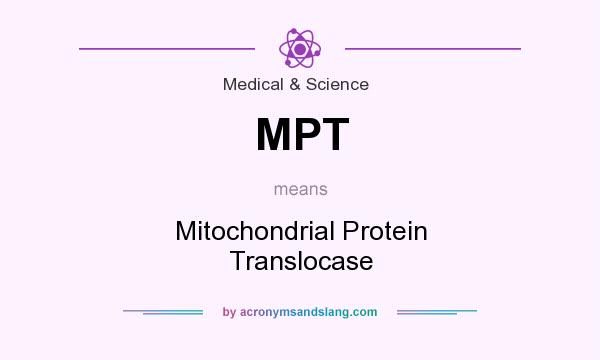 What does MPT mean? It stands for Mitochondrial Protein Translocase