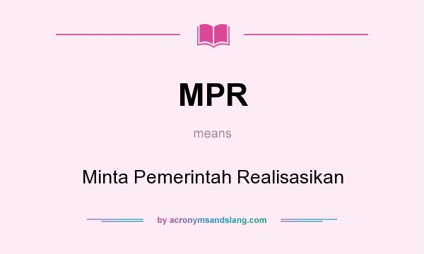 What does MPR mean? It stands for Minta Pemerintah Realisasikan